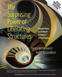 Cover image for The Surprising Power of Liberating Structures: Simple Rules to Unleash A Culture of Innovation (Black and White Version)