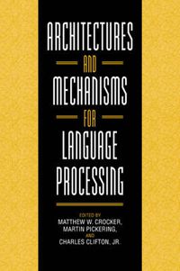 Cover image for Architectures and Mechanisms for Language Processing