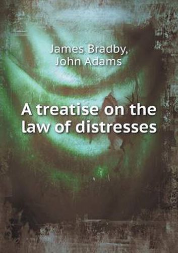 Cover image for A treatise on the law of distresses