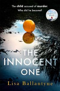 Cover image for The Innocent One: The gripping new thriller from the Richard & Judy Book Club bestselling author
