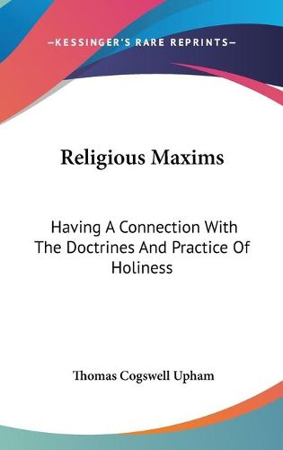 Cover image for Religious Maxims: Having a Connection with the Doctrines and Practice of Holiness