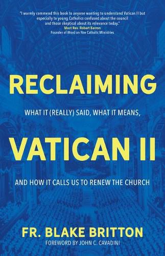 Cover image for Reclaiming Vatican II: What It (Really) Said, What It Means, and How It Calls Us to Renew the Church