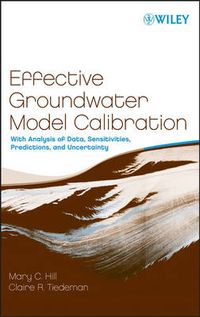 Cover image for Effective Groundwater Model Calibration: With Analysis of Data, Sensitivities, Predictions, and Uncertainty