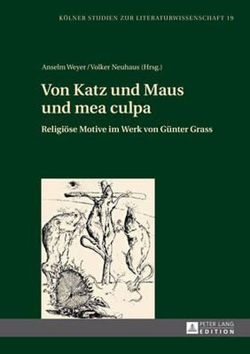 Von Katz Und Maus Und Mea Culpa: Religioese Motive Im Werk Von Guenter Grass