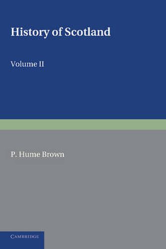 Cover image for History of Scotland: Volume 2, From the Accession of Mary Stewart to the Revolution of 1689: To the Present Time