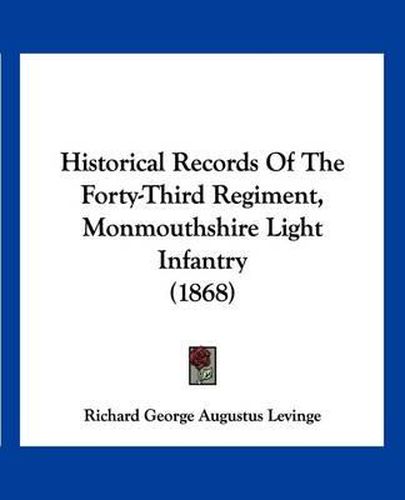 Cover image for Historical Records of the Forty-Third Regiment, Monmouthshire Light Infantry (1868)