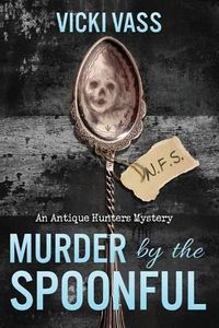 Cover image for Murder by the Spoonful: An Antique Hunters Mystery