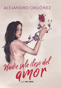 Cover image for Nadie sale ileso del amor / No One Gets Out of Love Unscathed