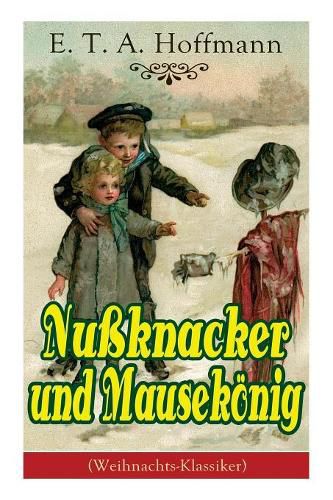 Nu knacker und Mausek nig (Weihnachts-Klassiker): Ein spannendes Kunstm rchen von dem Meister der schwarzen Romantik