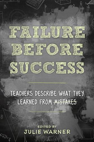 Cover image for Failure Before Success: Teachers Describe What They Learned from Mistakes