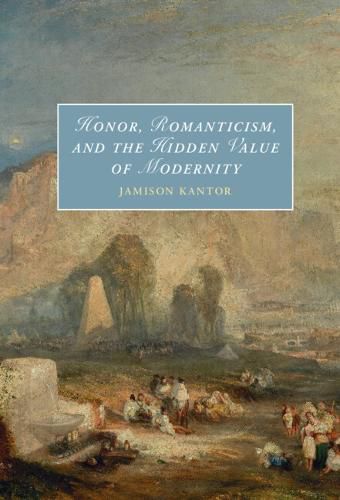 Cover image for Honor, Romanticism, and the Hidden Value of Modernity