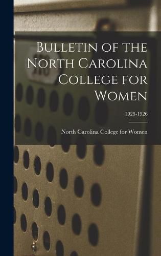 Cover image for Bulletin of the North Carolina College for Women; 1925-1926