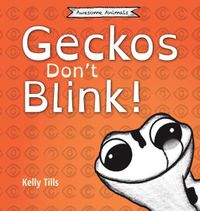 Cover image for Geckos Don't Blink: A light-hearted book on how a gecko's eyes work