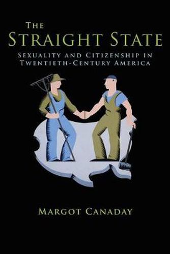 Cover image for The Straight State: Sexuality and Citizenship in Twentieth-Century America