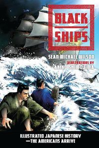 Cover image for Black Ships: Illustrated Japanese History--The Americans Arrive