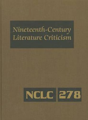 Cover image for Nineteenth-Century Literature Criticism: Excerpts from Criticism of the Works of Nineteenth-Century Novelists, Poets, Playwrights, Short-Story Writers, & Other Creative Writers