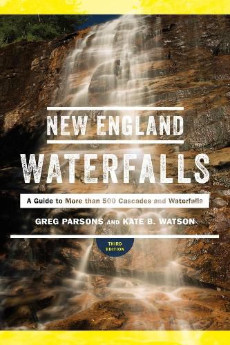 Cover image for New England Waterfalls: A Guide to More than 500 Cascades and Waterfalls