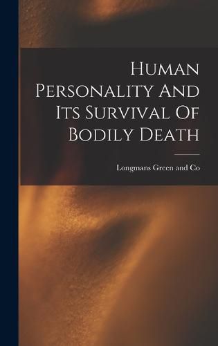 Cover image for Human Personality And Its Survival Of Bodily Death