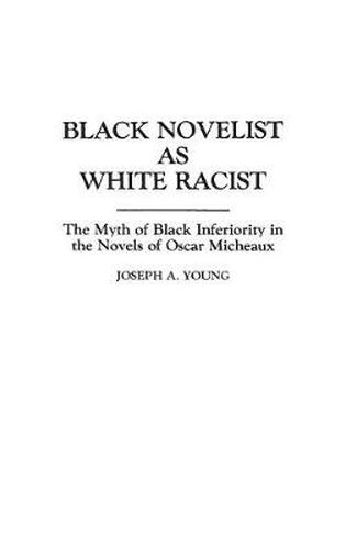 Black Novelist as White Racist: The Myth of Black Inferiority in the Novels of Oscar Micheaux