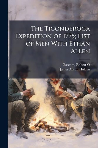 Cover image for The Ticonderoga Expedition of 1775; List of Men With Ethan Allen