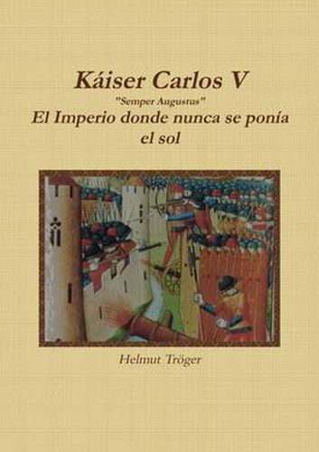 Cover image for Kaiser Carlos V "Semper Augustus" El Imperio donde nunca se ponia el sol