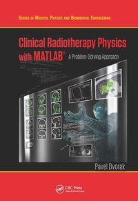 Cover image for Clinical Radiotherapy Physics with MATLAB: A Problem-Solving Approach