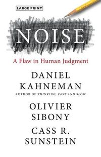 Cover image for Noise: A Flaw in Human Judgment