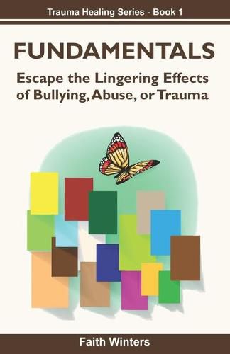 Cover image for Fundamentals: Escape the lingering effects of bullying, abuse or trauma