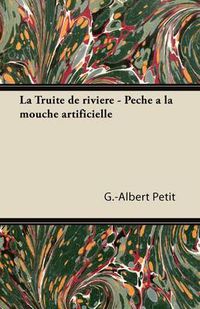 Cover image for La Truite de riviere - Peche a la mouche artificielle