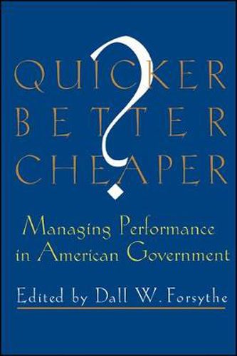 Cover image for Quicker, Better, Cheaper?: Managing Performance in American Government