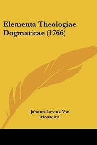 Cover image for Elementa Theologiae Dogmaticae (1766)