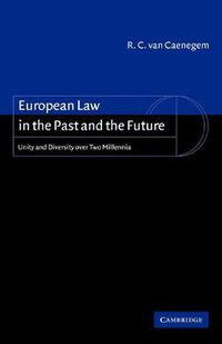 Cover image for European Law in the Past and the Future: Unity and Diversity over Two Millennia