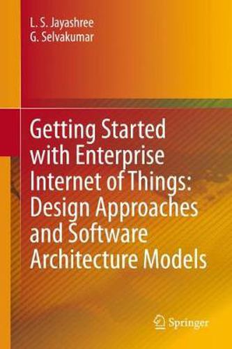 Cover image for Getting Started with Enterprise Internet of Things: Design Approaches and Software Architecture Models