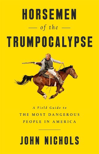 Cover image for Horsemen of the Trumpocalypse: A Field Guide to the Most Dangerous People in America