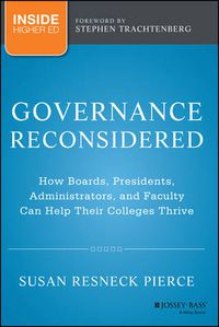 Cover image for Governance Reconsidered - How Boards, Presidents, Administrators and Faculty Can Help Their Colleges  Thrive