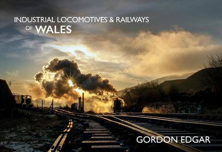 Cover image for Industrial Locomotives & Railways of Wales