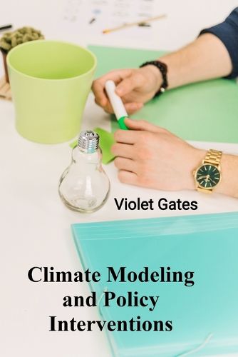 Cover image for Climate Modeling and Policy Interventions