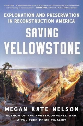 Cover image for Saving Yellowstone: Exploration and Preservation in Reconstruction America