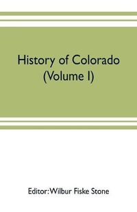 Cover image for History of Colorado (Volume I)