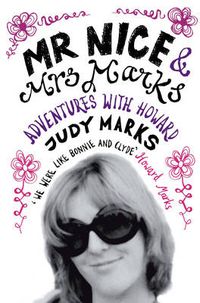 Cover image for Mr Nice and Mrs Marks: Adventures with Howard