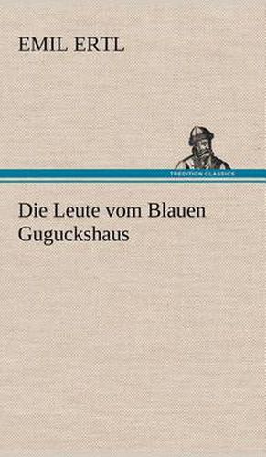 Cover image for Die Leute Vom Blauen Guguckshaus