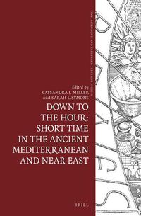 Cover image for Down to the Hour: Short Time in the Ancient Mediterranean and Near East