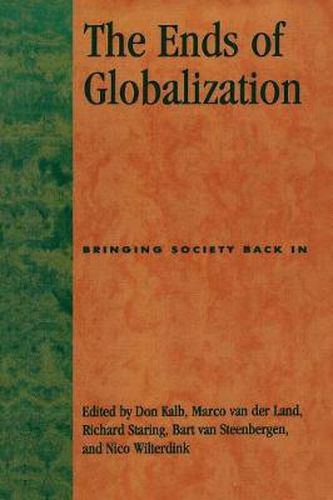 Cover image for The Ends of Globalization: Bringing Society Back In