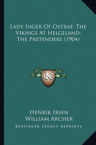 Lady Inger of Ostrat; The Vikings at Helgeland; The Pretenders (1904)