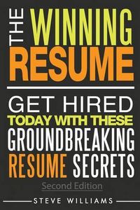 Cover image for Resume: The Winning Resume, 2nd Ed. - Get Hired Today With These Groundbreaking Resume Secrets