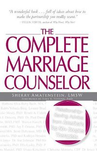 Cover image for The Complete Marriage Counselor: Relationship-Saving Advice from America's Top 50+ Couples Therapists