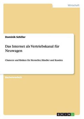 Cover image for Das Internet als Vertriebskanal fur Neuwagen: Chancen und Risiken fur Hersteller, Handler und Kunden