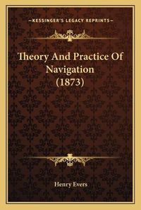 Cover image for Theory and Practice of Navigation (1873)