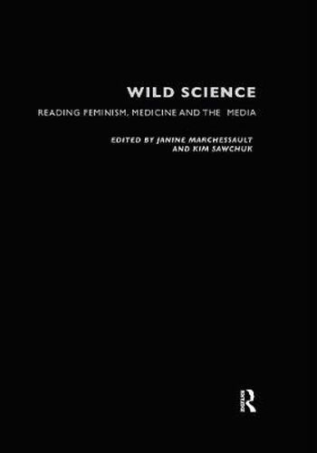 Cover image for Wild Science: Reading Feminism, Medicine and the Media