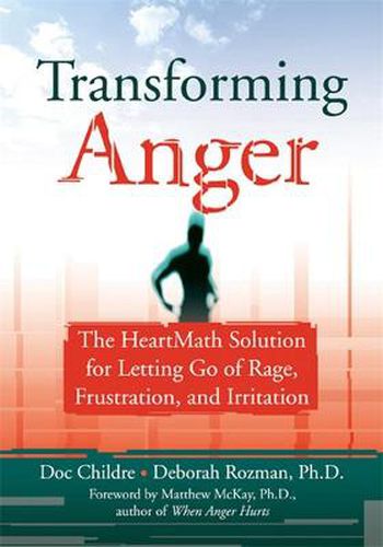 Cover image for Transforming Anger: The Heartmath Solution for Letting Go of Rage, Frustration, and Irritation